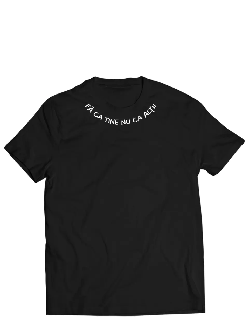 Fa ca tine, nu ca altii - Tricou
